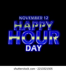 Shining bold text isolated on black background to celebrate Happy Hour Day on November 12