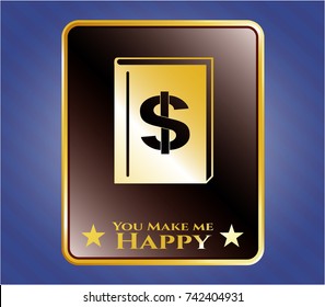  Shiny badge with book with money symbol inside icon and You Make me Happy text inside