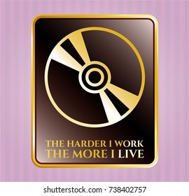  Shiny badge with CD or DVD disc icon and The Hardest I work the More I Live text inside