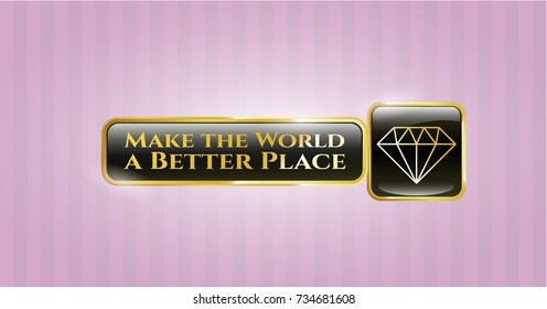  Shiny badge with diamond icon and Make the World a Better Place text inside