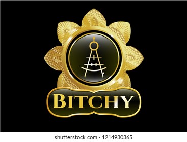  Shiny badge with drawing compass icon and Bitchy text inside