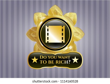  Shiny badge with film icon and Do you want to be rich? text inside