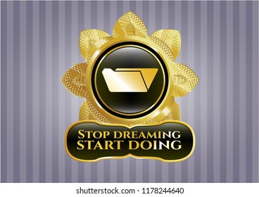  Shiny badge with folder icon and Stop dreaming start doing text inside