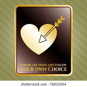  Shiny badge with love icon and Ignore the Noise and Follow your own Choice text inside