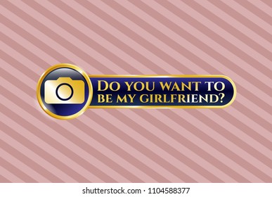  Shiny badge with photo camera icon and Do you want to be my girlfriend? text inside