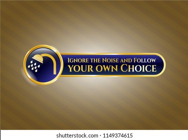  Shiny badge with shower icon and Ignore the Noise and Follow your own Choice text inside