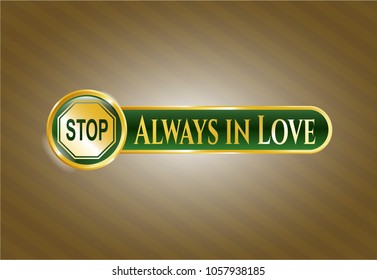  Shiny badge with stop icon  Golden badge with stop icon and Always in Love text insideand Always in Love text inside