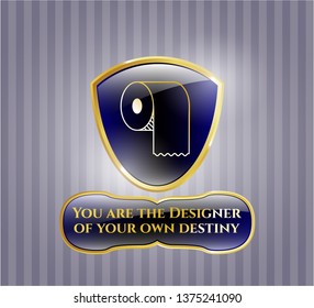  Shiny badge with toilet paper icon and You are the Designer of your own destiny text inside