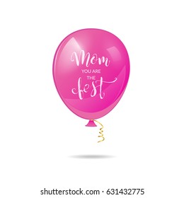 Shiny balloon with phrase Mom you are the best. Vector illustration.