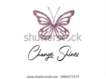 Shiny  butterfly and change shines message