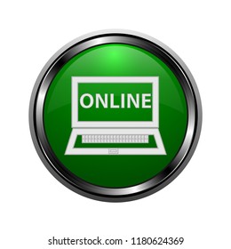 Shiny button in chrome hull, green, vector illustration isolated on white background, for web sites and web applications. The inscription on the button is online and the laptop is shown.