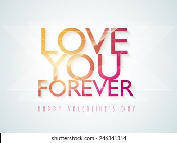 Shiny colorful text Love You Forever for Happy Valentines Day celebration.