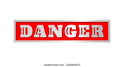 Shiny danger red sign with 3d style on white background. Danger text on red plat.