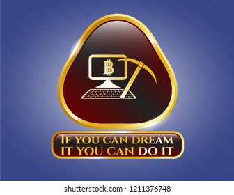  Shiny emblem with bitcoin mining icon and If you can dream it you can do it text inside