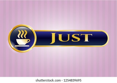  Shiny emblem with coffee cup icon and Just text inside
