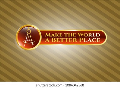   Shiny emblem with drawing compass icon and Make the World a Better Place text inside