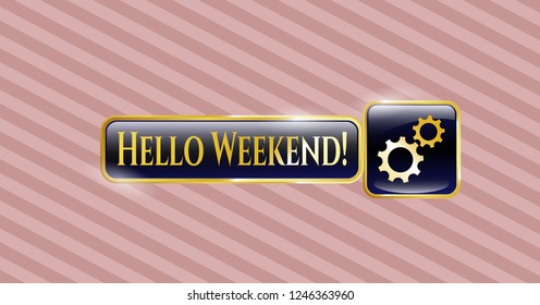  Shiny emblem with gear, team work icon and Hello Weekend! text inside
