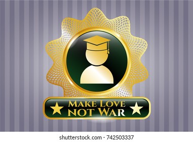  Shiny emblem with graduation icon and Make Love not War text inside