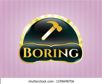  Shiny emblem with hammer icon and Boring text inside