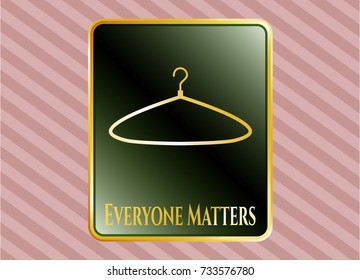  Shiny emblem with hanger icon and Everyone Matters text inside