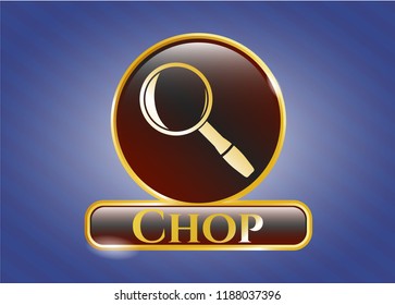  Shiny emblem with magnifying glass icon and Chop text inside