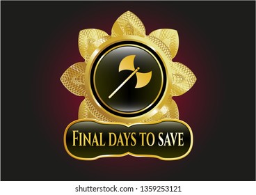  Shiny emblem with medieval axe icon and Final days to save text inside