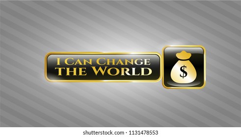  Shiny emblem with money bag icon and I Can Change the World text inside