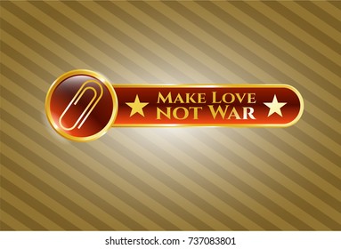  Shiny emblem with paper clip icon and Make Love not War text inside