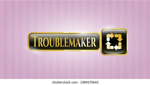  Shiny emblem with recycle icon and Troublemaker text inside