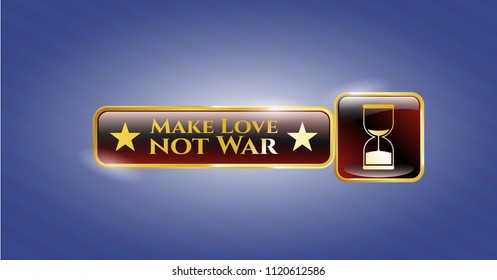  Shiny emblem with sand clock icon and Make Love not War text inside