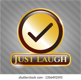  Shiny emblem with tick icon and Just Laugh text inside