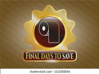  Shiny emblem with toilet paper icon and Final days to save text inside