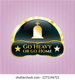  Shiny emblem with tombstone icon and Go Heavy or go Home text inside