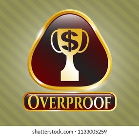  Shiny emblem with trophy with money symbol inside icon and Overproof text inside