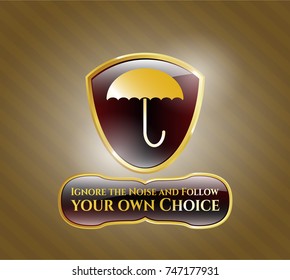  Shiny emblem with umbrella icon and Ignore the Noise and Follow your own Choice text inside
