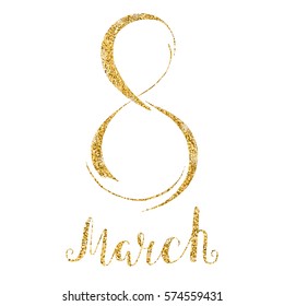 Shiny golden glitter woman day card template. Gold 8 march isolated on white background. Glow International women`s day banner or poster.  