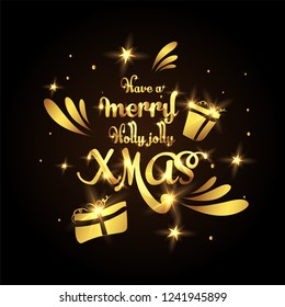 Shiny golden lettering of Have A Merry Holly Jolly Xmas decorated with festival elements on black background. Merry Christmas greeting card design.