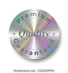 Shiny holographic sticker with silver color and rainbow highlights. The round label of the quality certificate for the sale of the product. The concept of a business, store, trade.
