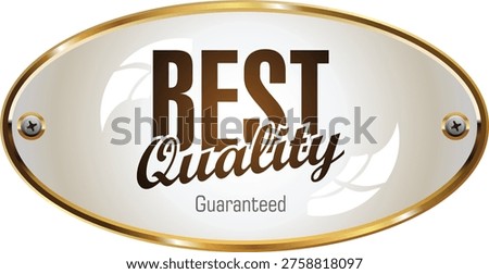 A shiny oval sign with best quality guaranteed