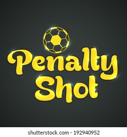 Shiny soccer ball and stylish text Penalty Shot in yellow colour on grey background, can be use as flyer, banner or poster. 