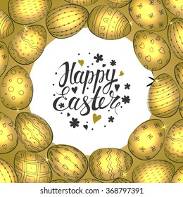 Shiny  template card with golden eggs. Vector background. Frame. Lettering, calligraphy. Handwriting inscription Happy Easter. Typography.
