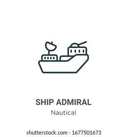 Ship admiral outline vector icon. Thin line black ship admiral icon, flat vector simple element illustration from editable nautical concept isolated stroke on white background