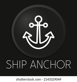 Ship anchor minimal vector line icon on 3D button isolated on black background. Premium Vector.
