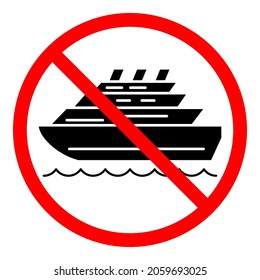 Ship ban icon. No ship sign. Ship is prohibited. Stop or ban red round vector sign. Watercraft transport ban sign