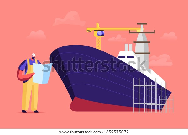 Ship Building and Manufacturing Industry,\
Shipbuilding Concept. Engineer Male Character Reading Scheme for\
Assembling Nautical Vessel Stand on Scaffold in Dock. Cartoon\
People Vector\
Illustration