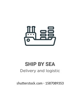 Ship by sea outline vector icon. Thin line black ship by sea icon, flat vector simple element illustration from editable delivery and logistics concept isolated on white background