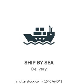 Ship by sea vector icon on white background. Flat vector ship by sea icon symbol sign from modern delivery collection for mobile concept and web apps design.