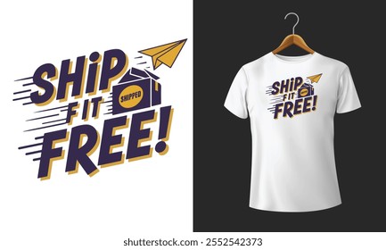 Ship It for Free t shirt design