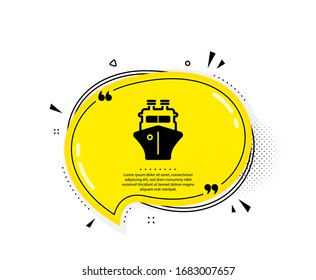 Ship icon. Quote speech bubble. Watercraft transport sign. Shipping symbol. Quotation marks. Classic ship icon. Vector