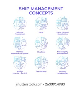 Ship management blue gradient concept icons. Maritime cargo transportation system. Delivering goods by sea. Icon pack. Vector images. Round shape illustrations for presentation. Abstract idea